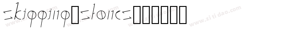 Skipping-Stones字体转换
