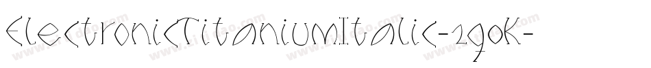 ElectronicTitaniumItalic-2q0K字体转换