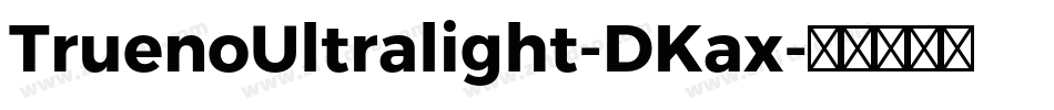 TruenoUltralight-DKax字体转换