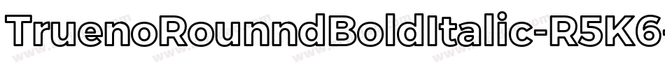 TruenoRounndBoldItalic-R5K6字体转换