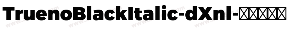 TruenoBlackItalic-dXnl字体转换