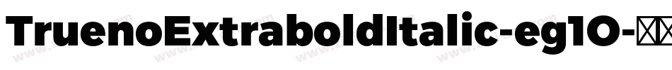 TruenoExtraboldItalic-eg1O字体转换