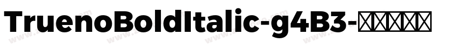 TruenoBoldItalic-g4B3字体转换