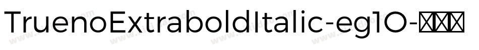 TruenoExtraboldItalic-eg1O字体转换