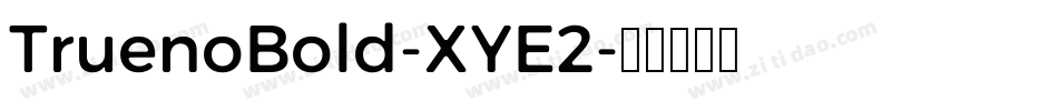 TruenoBold-XYE2字体转换