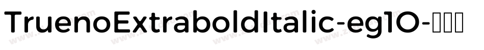 TruenoExtraboldItalic-eg1O字体转换