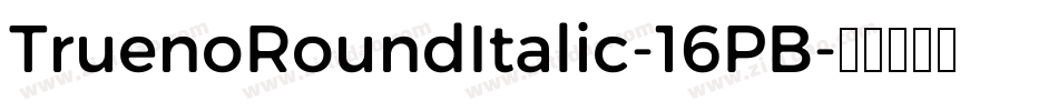 TruenoRoundItalic-16PB字体转换