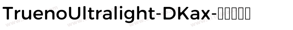 TruenoUltralight-DKax字体转换