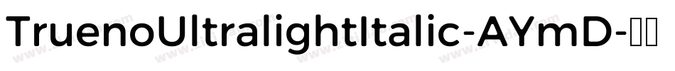 TruenoUltralightItalic-AYmD字体转换