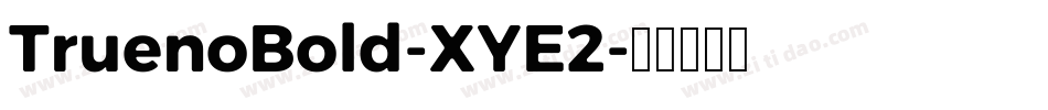 TruenoBold-XYE2字体转换