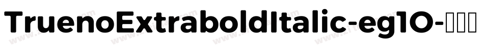 TruenoExtraboldItalic-eg1O字体转换
