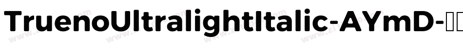 TruenoUltralightItalic-AYmD字体转换