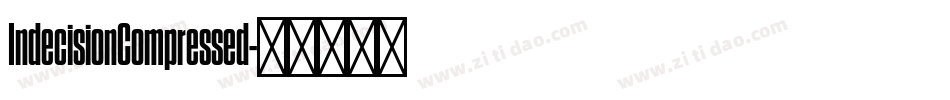 IndecisionCompressed字体转换 IndecisionCompressed字体转换