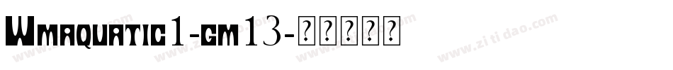Wmaquatic1-gm13字体转换