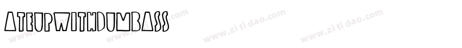 AteUpWithDumbAss字体转换