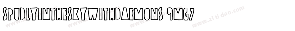 SpudlyInTheSkyWithDaemons-9MG7字体转换