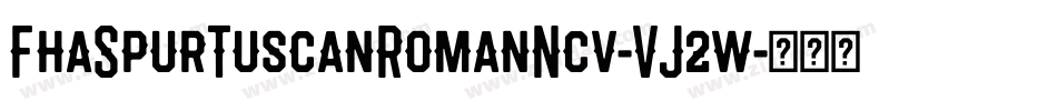FhaSpurTuscanRomanNcv-VJ2w字体转换