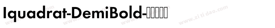 Iquadrat-DemiBold字体转换 Iquadrat-DemiBold字体转换