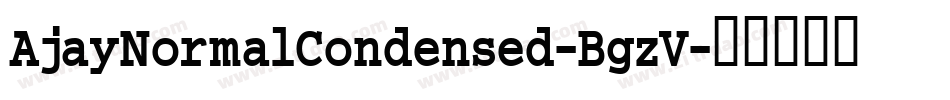 AjayNormalCondensed-BgzV字体转换