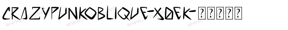 CrazyPunkOblique-X0EK字体转换
