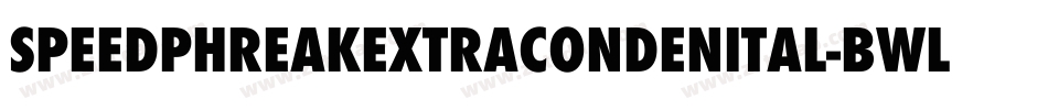 SpeedPhreakExtraCondenItal-BWLqV字体转换 SpeedPhreakExtraCondenItal-BWLqV字体转换