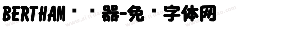 BERTHAM转换器字体转换