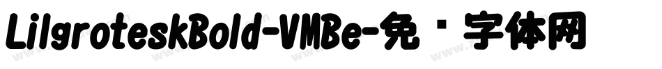 LilgroteskBold-VMBe字体转换