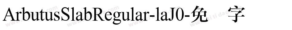 ArbutusSlabRegular-laJ0字体转换