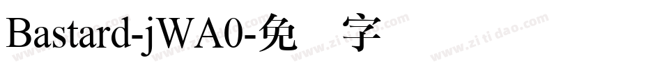 Bastard-jWA0字体转换
