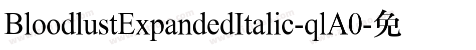 BloodlustExpandedItalic-qlA0字体转换 BloodlustExpandedItalic-qlA0字体转换