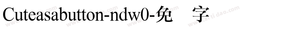 Cuteasabutton-ndw0字体转换