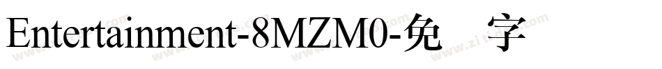 Entertainment-8MZM0字体转换