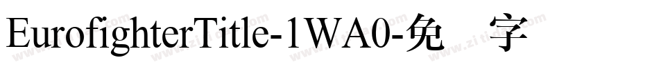 EurofighterTitle-1WA0字体转换 EurofighterTitle-1WA0字体转换