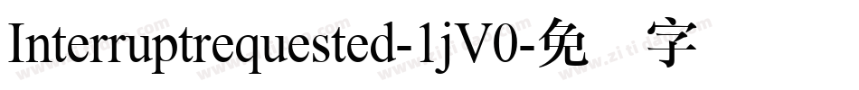 Interruptrequested-1jV0字体转换