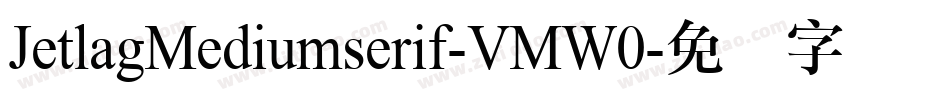 JetlagMediumserif-VMW0字体转换