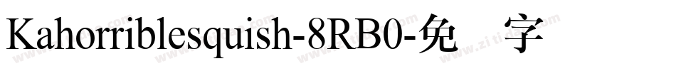 Kahorriblesquish-8RB0字体转换