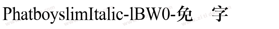 PhatboyslimItalic-lBW0字体转换
