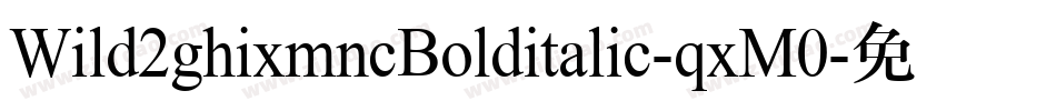 Wild2ghixmncBolditalic-qxM0字体转换
