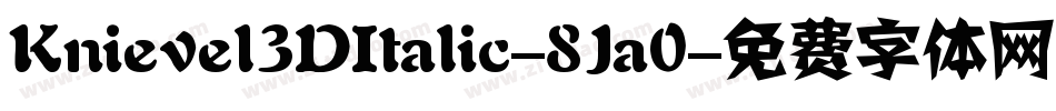 Knievel3DItalic-8Ja0字体转换