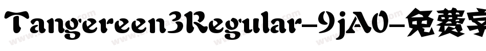 Tangereen3Regular-9jA0字体转换