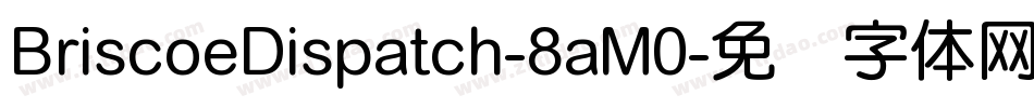 BriscoeDispatch-8aM0字体转换