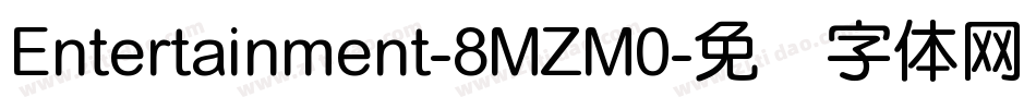 Entertainment-8MZM0字体转换