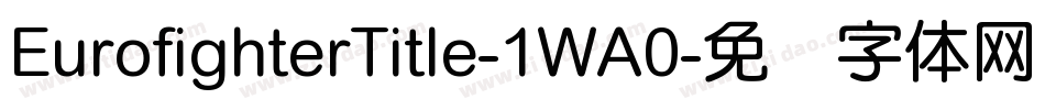 EurofighterTitle-1WA0字体转换 EurofighterTitle-1WA0字体转换