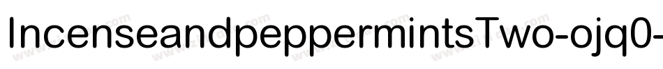 IncenseandpeppermintsTwo-ojq0字体转换