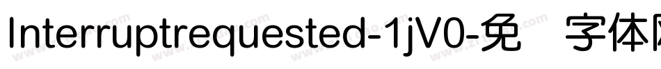 Interruptrequested-1jV0字体转换