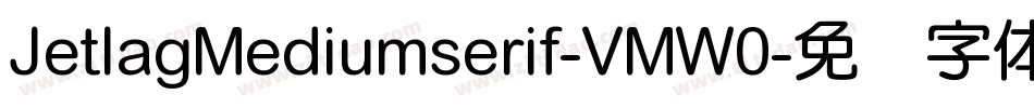 JetlagMediumserif-VMW0字体转换