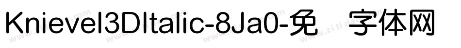Knievel3DItalic-8Ja0字体转换