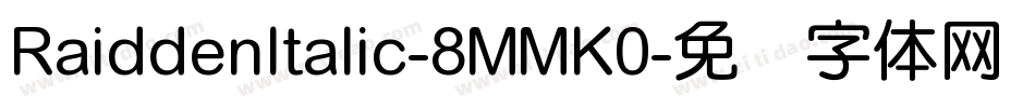 RaiddenItalic-8MMK0字体转换