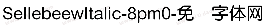 SellebeewItalic-8pm0字体转换