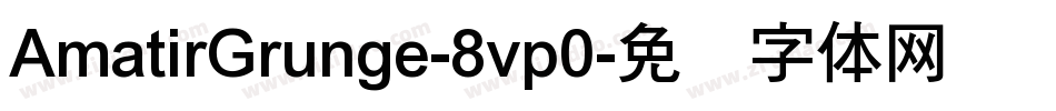 AmatirGrunge-8vp0字体转换